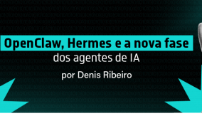 OpenClaw, Hermes e a nova fase dos agentes de IA