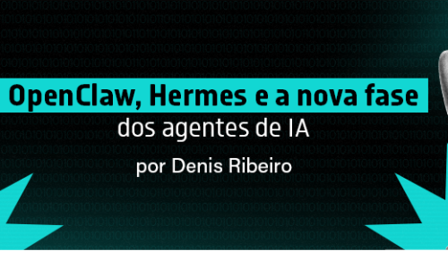 OpenClaw, Hermes e a nova fase dos agentes de IA