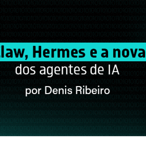 OpenClaw, Hermes e a nova fase dos agentes de IA