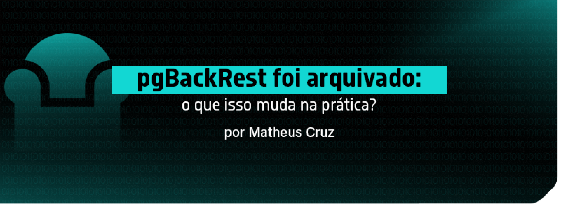 pgBackRest foi arquivado: o que isso muda na prática?