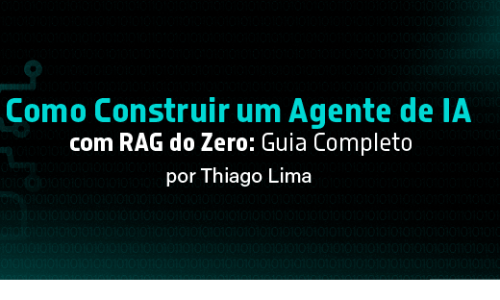 Como Construir um Agente de IA com RAG do Zero: Guia Completo