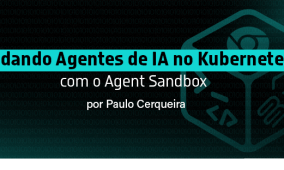 Rodando Agentes de IA no Kubernetes com o Agent Sandbox