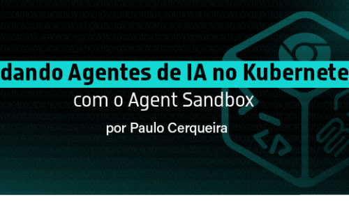 Rodando Agentes de IA no Kubernetes com o Agent Sandbox