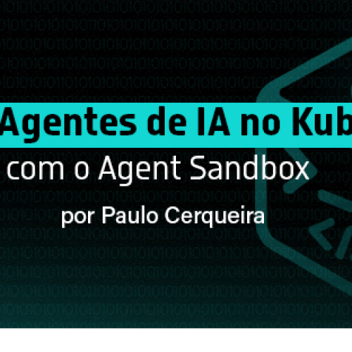 Rodando Agentes de IA no Kubernetes com o Agent Sandbox