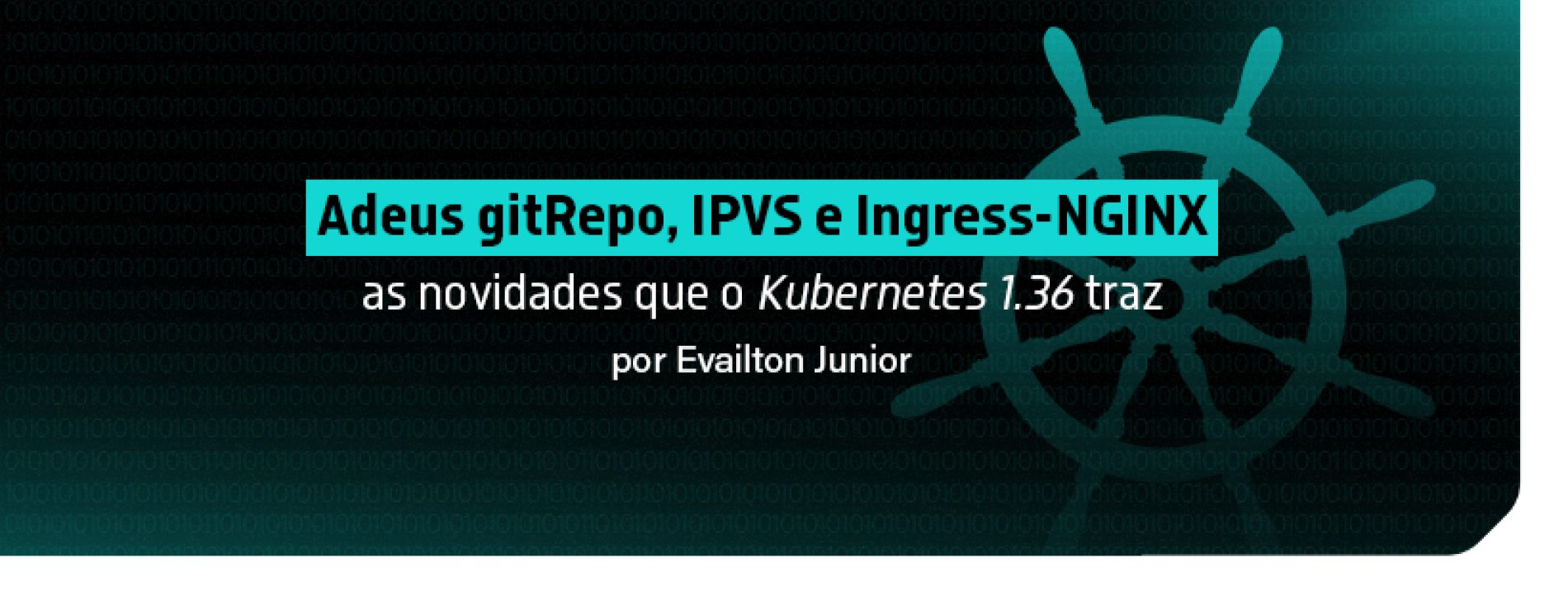 Adeus gitRepo, IPVS, Ingress-NGINX: as novidades que o Kubernetes 1.36 traz