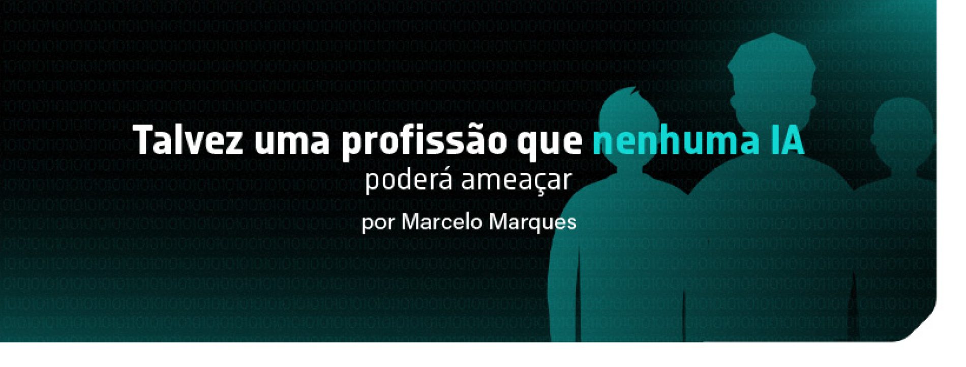 Talvez uma profissão que nenhuma IA poderá ameaçar