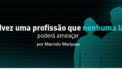 Talvez uma profissão que nenhuma IA poderá ameaçar