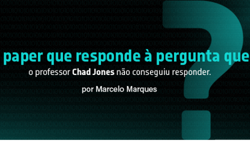 O paper que responde à pergunta que o professor Chad Jones deixou em aberto