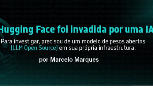 A Hugging Face foi invadida por uma IA. Para investigar, precisou de um modelo de pesos abertos (LLM Open Source) em sua própria infraestrutura