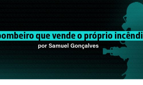O bombeiro que vende o próprio incêndio