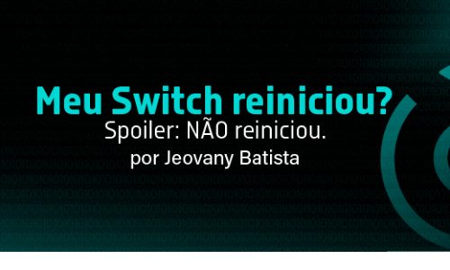 Meu Switch reiniciou? Spoiler: NÃO reiniciou.