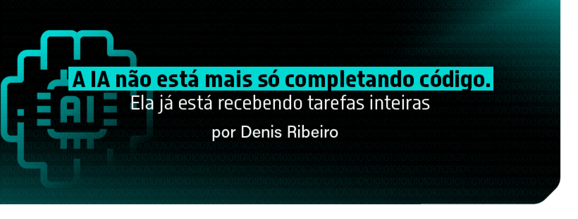 A IA não está mais só completando código. Ela já está recebendo tarefas inteiras