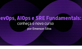 DevOps, AIOps e SRE Fundamentals: conheça o novo curso