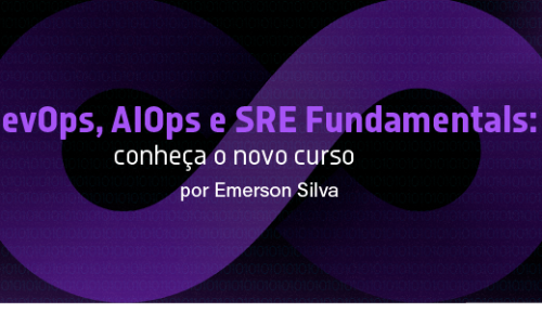 DevOps, AIOps e SRE Fundamentals: conheça o novo curso