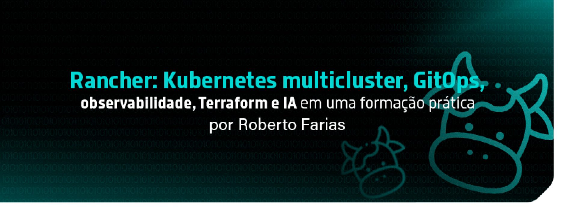 Rancher: Kubernetes multicluster, GitOps, observabilidade, Terraform e IA em uma formação prática