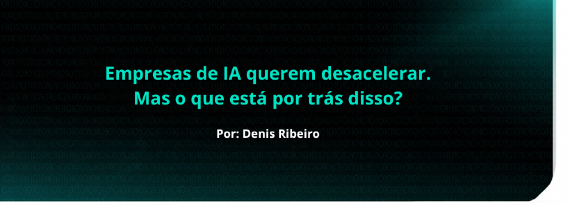 Empresas de IA querem desacelerar. Mas o que está por trás disso?