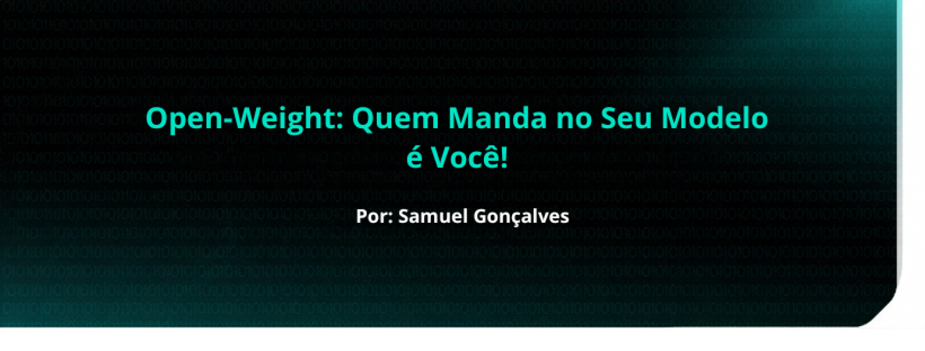 Open-Weight: Quem Manda no Seu Modelo é Você