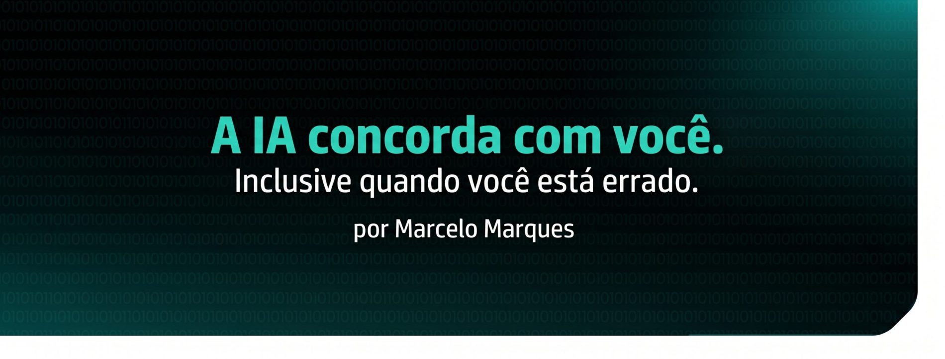 A IA concorda com você. Inclusive quando você está errado.