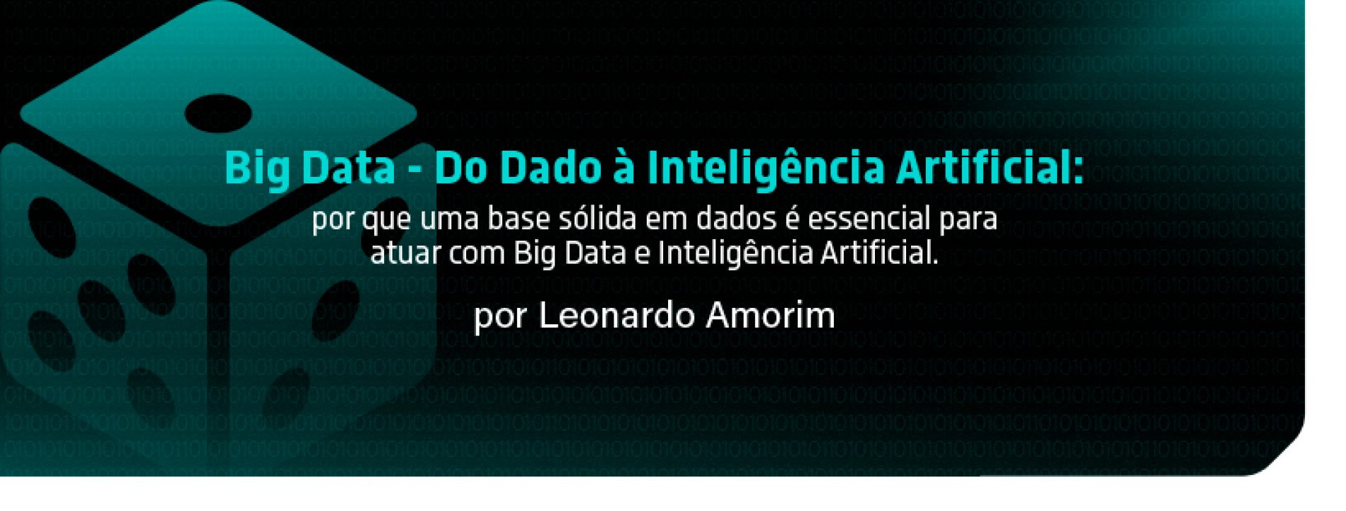 Big Data: Do Dado à Inteligência Artificial: por que uma base sólida em dados é essencial para atuar com Big Data e Inteligência Artificial