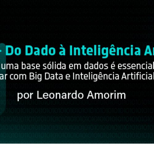 Big Data: Do Dado à Inteligência Artificial: por que uma base sólida em dados é essencial para atuar com Big Data e Inteligência Artificial