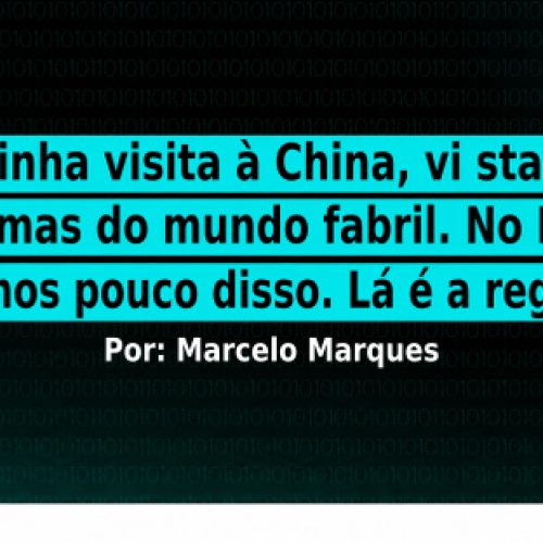 Na minha visita à China, vi startups próximas do mundo fabril. No Brasil temos pouco disso. Lá é a regra.